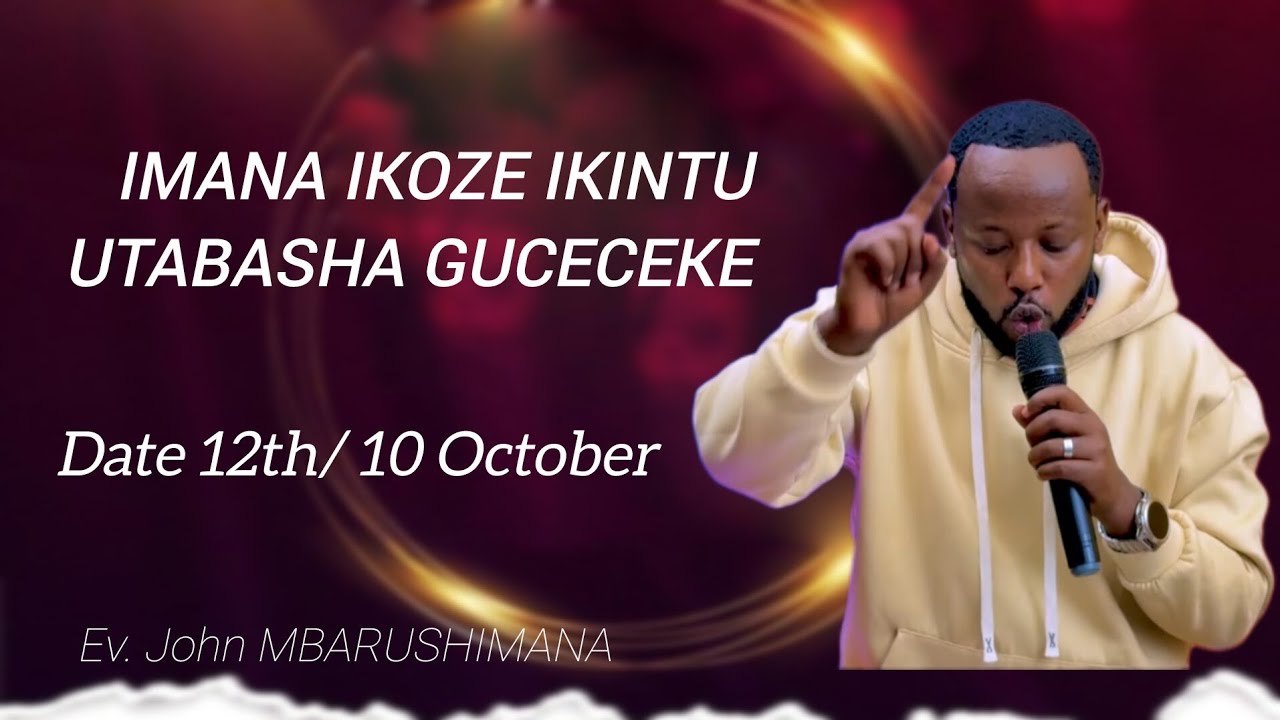Date 12th /10/ Imana igiye Gukora igituma uvugira hagati yabo with Ev. John MBARUSHIMANA #0788666419