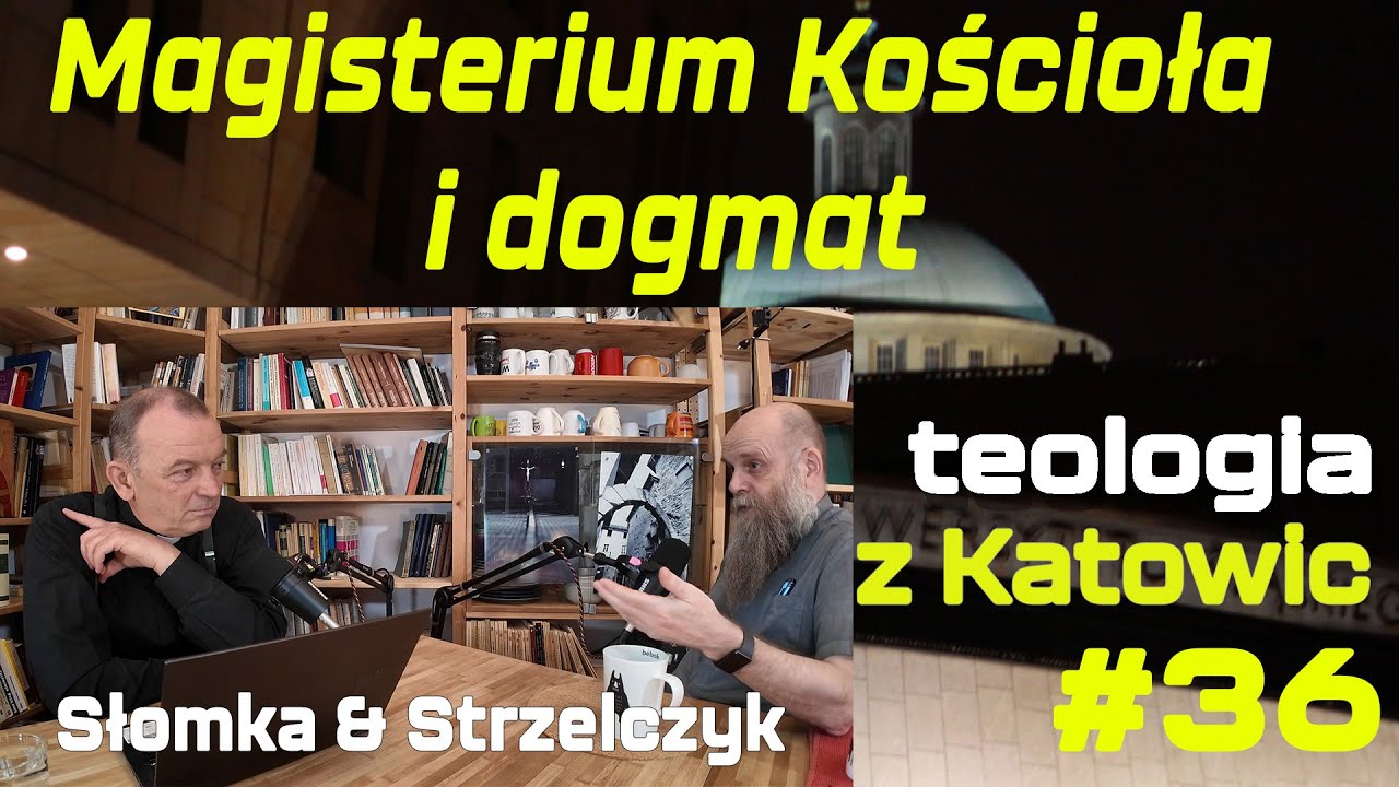 #36 Magisterium Kościoła i dogmat (Słomka & Strzelczyk)