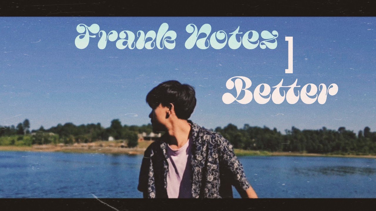 Frank Notez - Better  (Official Video)