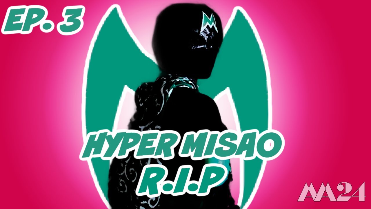 HYPER MISAO R.I.P (Ep 3 of The Chaotic Adventures of Hyper Misao)