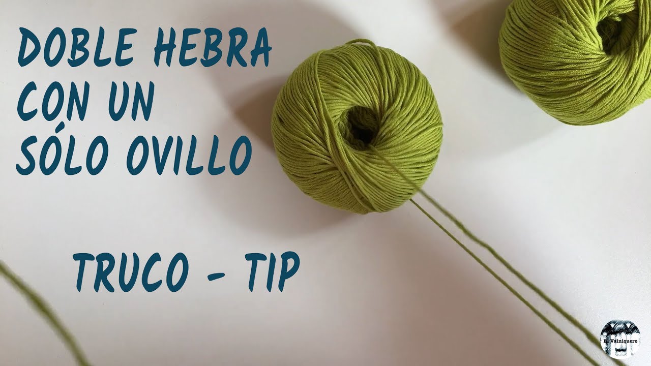 Cómo conseguir una doble hebra con un sólo ovillo - Truco