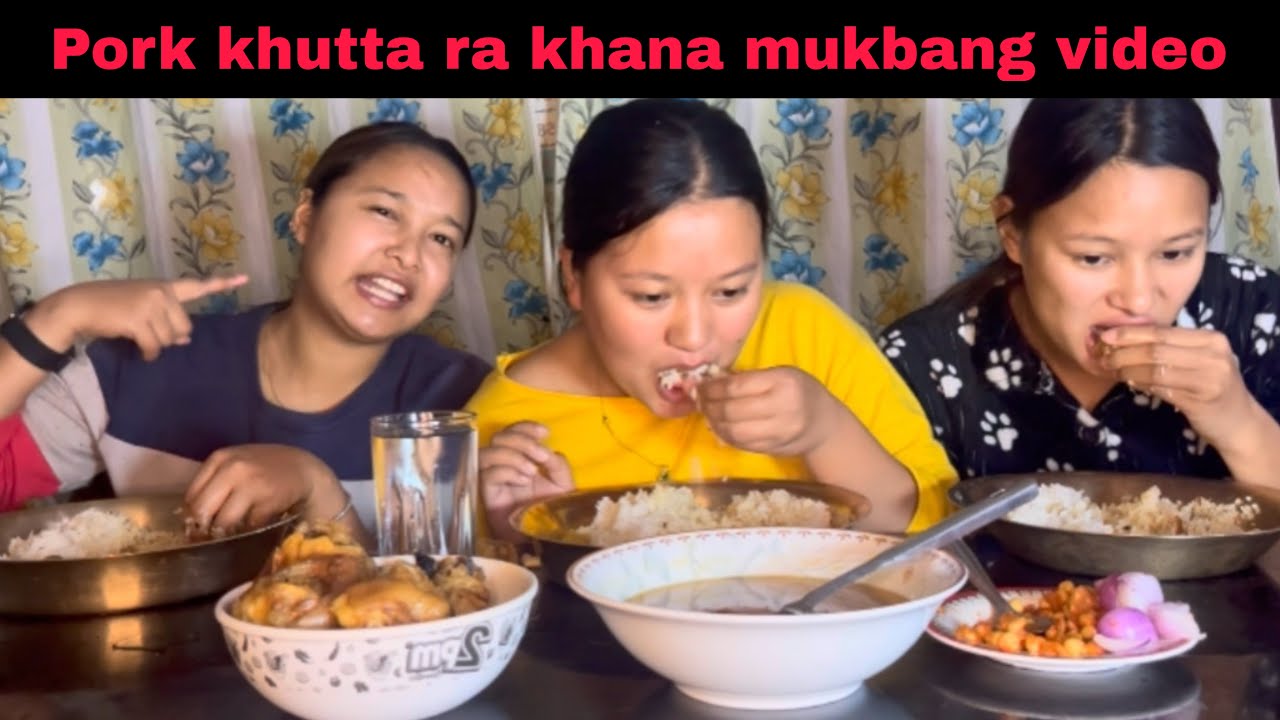 #PORK KHUTA RA KHANA MUKBANG VIDEO AAYO HAI GUYS 