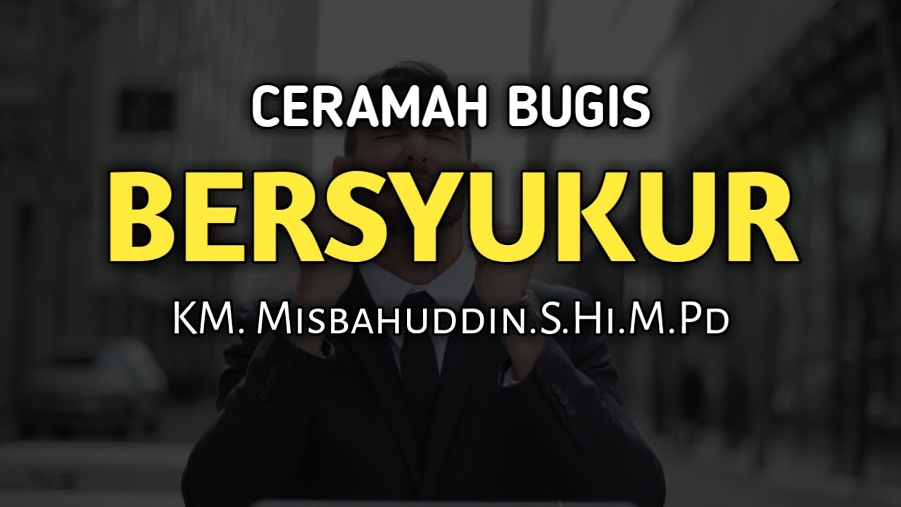 CERAMAH BUGIS | MENSYUKURI NIKMAT ALLAH | KM.Misbahuddin,H.i.,M.Pd | BARU DIUPLOAD | TASAWUF BUGIS