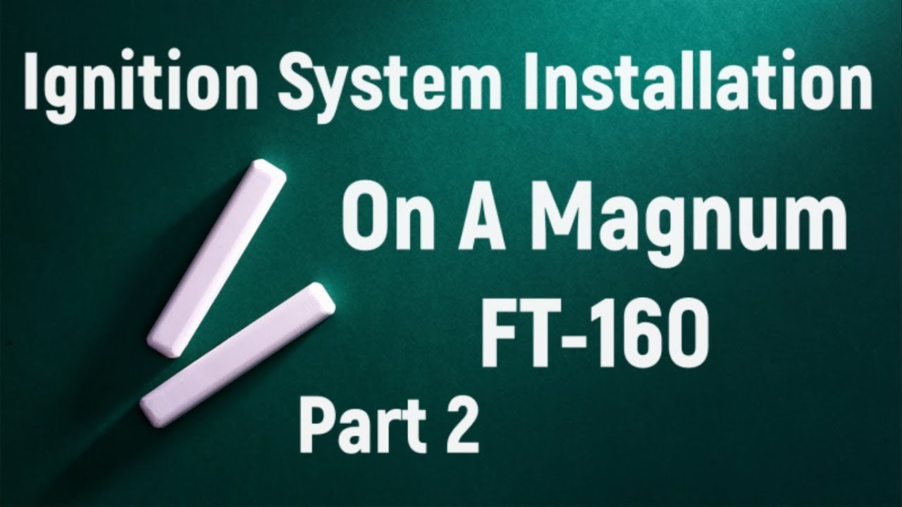 Magnum FT-160 Ignition System Installation Part 2