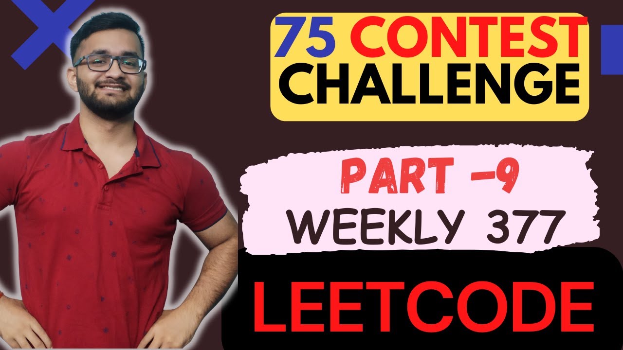🔥Day 09: LeetCode Weekly Contest 377 Discussion | 75 Contest Challenge 💪🏻