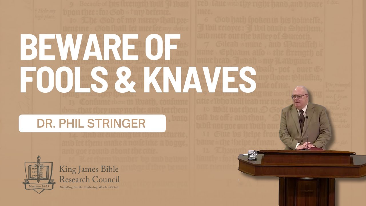 Beware of Fools and Knaves - Dr. Phil Stringer