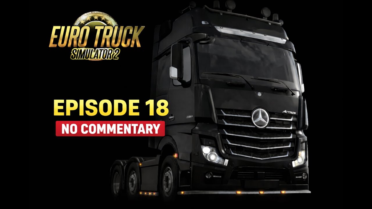 Euro Truck Simulator 2 | Episode 18 – I Took a $100,000 Job! (NO COMMENTARY)