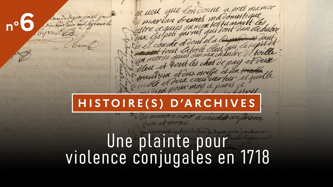 Histoire(s) d'archives 6 / Esquisse d’une vie oubliée. Une plainte pour violences conjugales en 1718