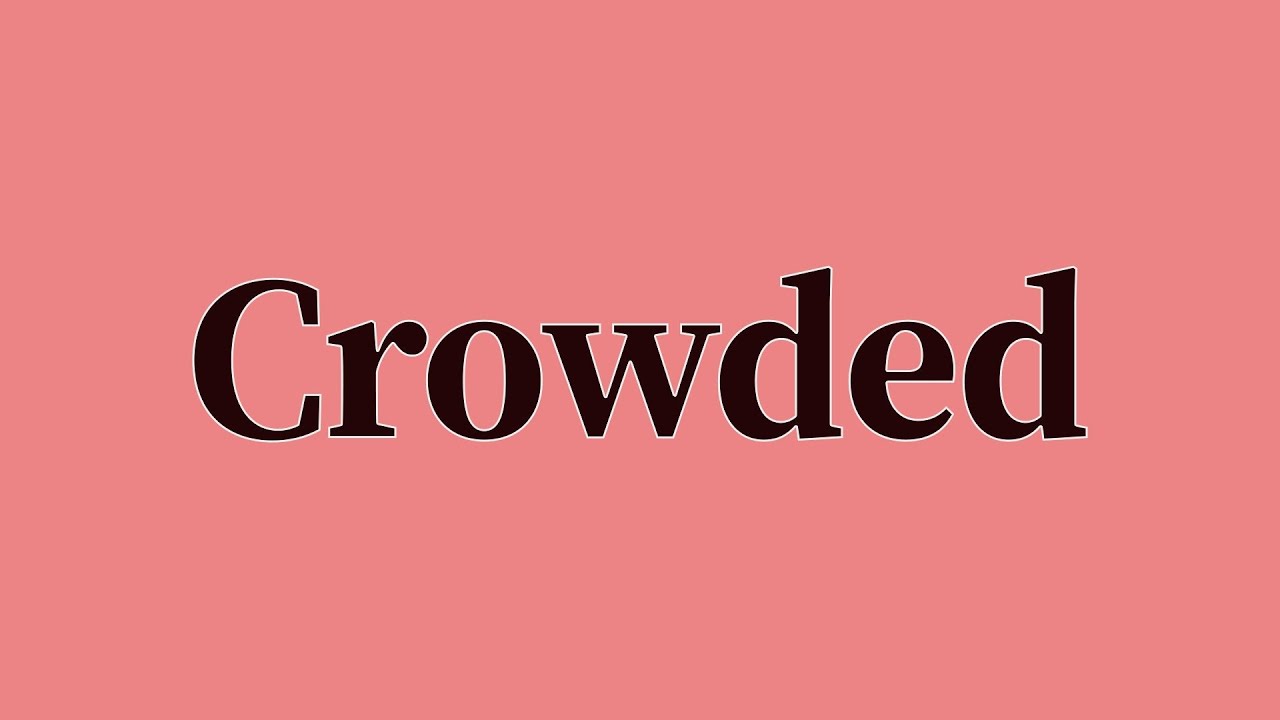 Crowded Pronunciation and Meaning