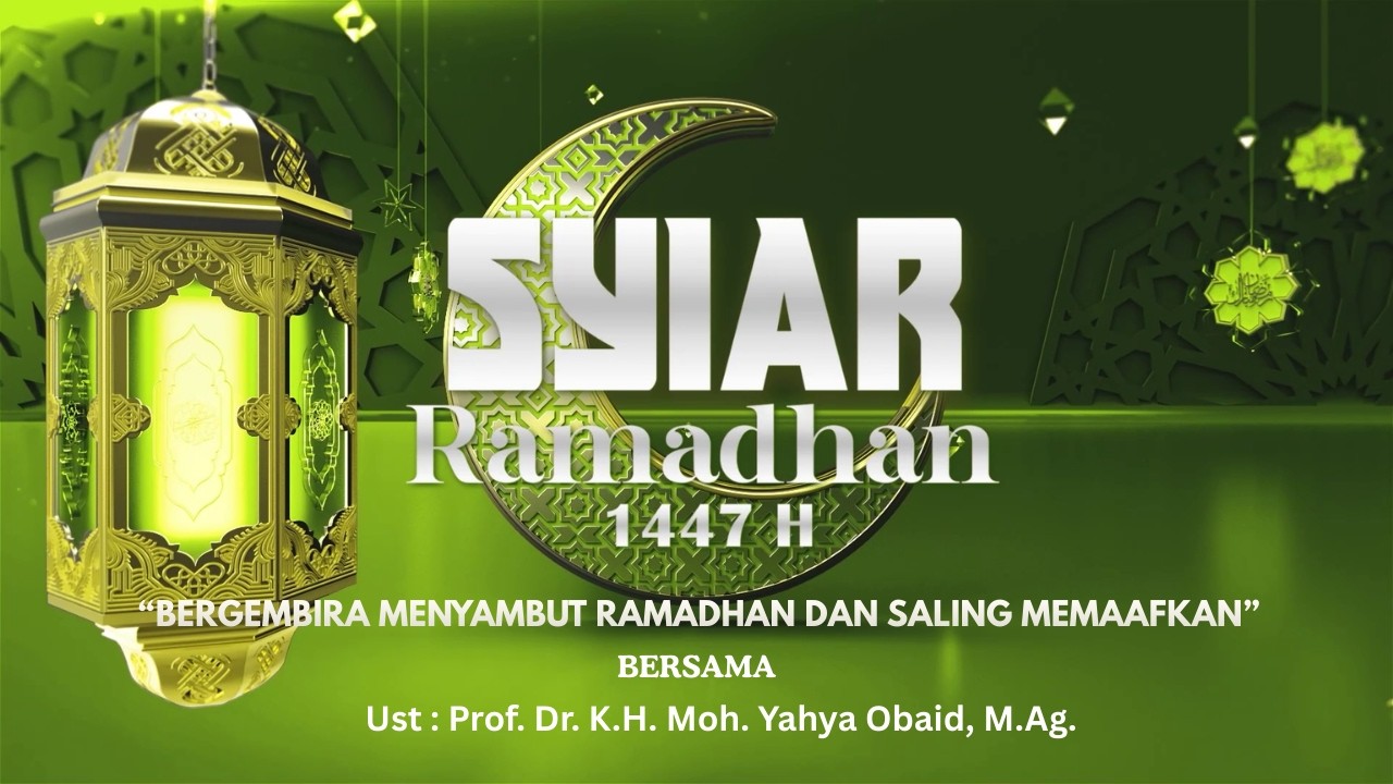 🟡 SYIAR RAMADHAN :  “BERGEMBIRA MENYAMBUT RAMADHAN DAN SALING MEMAAFKAN” EPS. 1