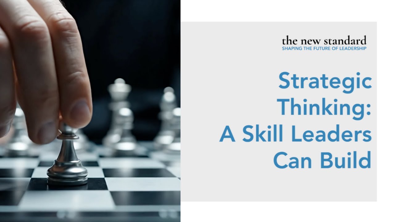 Strategic Thinking: A Skill Leaders Can Build