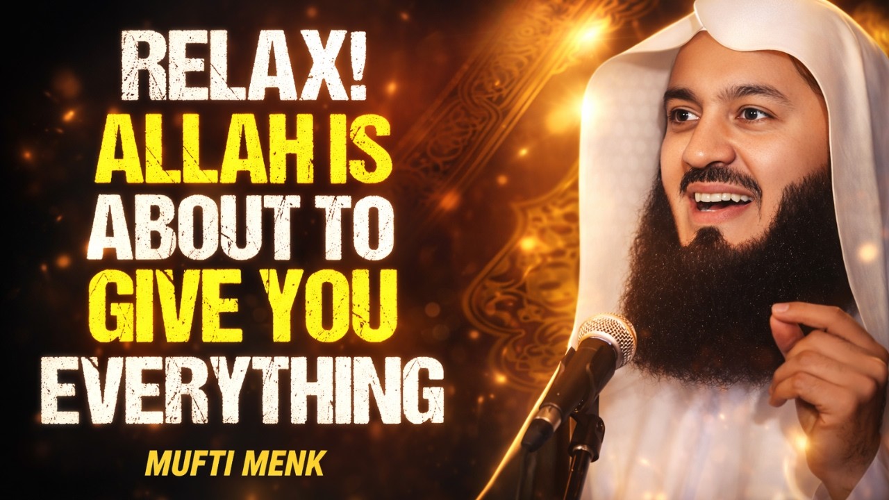 Relax! Allah Is About To Give You Everything You’ve Been Praying For | Mufti Menk