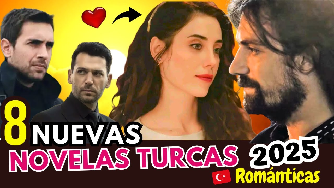 8 NUEVAS NOVELAS TURCAS ROMÁNTICAS  2025  😲❤️
