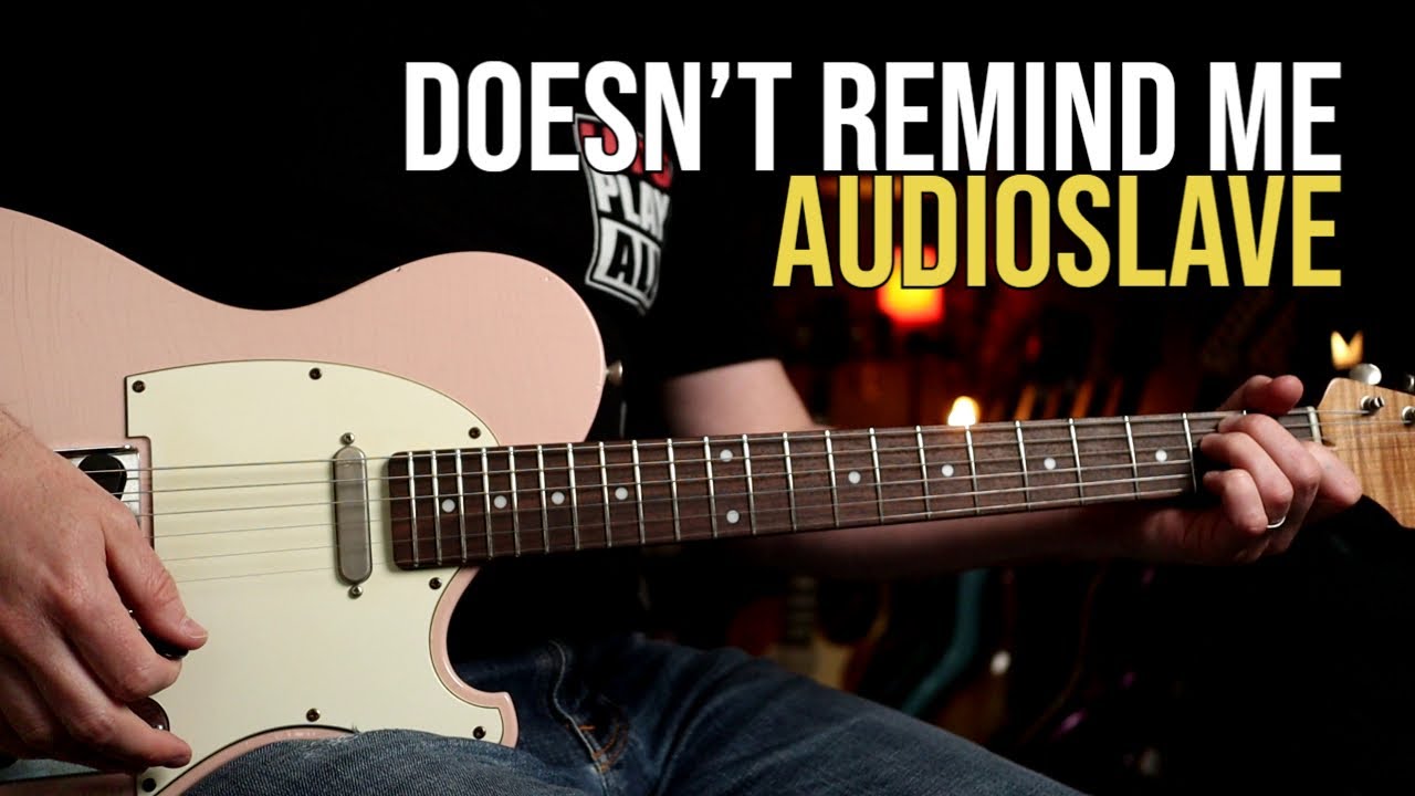 Как играть «Doesn't Remind Me» от Audioslave | Урок игры на гитаре