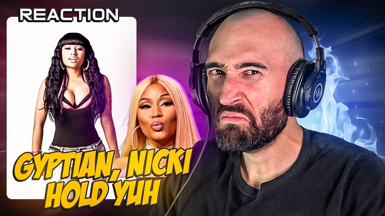 GYPTIAN, NICKI MINAJ - HOLD YUH [FIRST TIME REACTION]