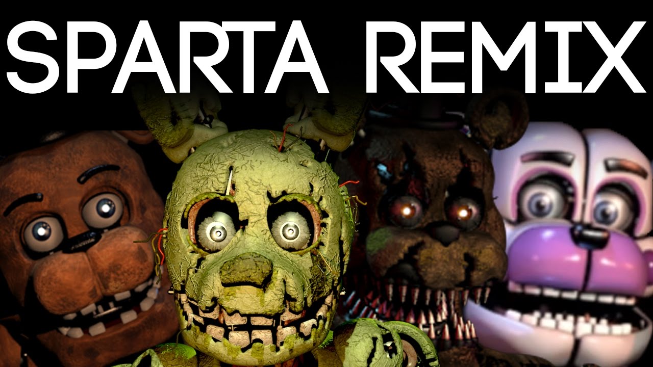 FNAF 1, 2, 3, 4 & Sister Location [ Sparta Unbothered Extended Remix ]