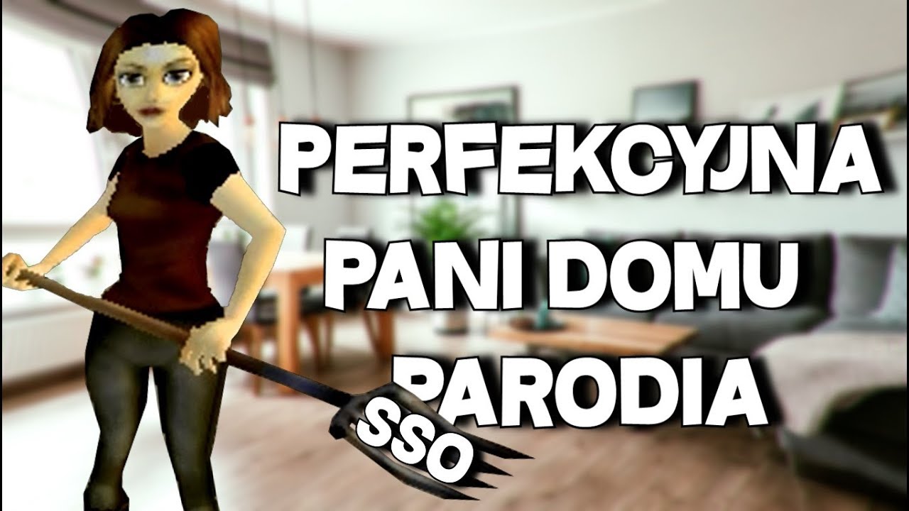 Perfekcyjna Pani Domu (PARODIA SSO)