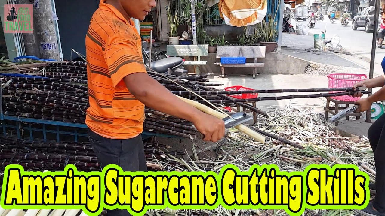 Street Food Vietnam 2017 - Amazing Sugarcane Cutting Skills