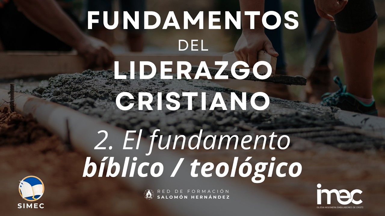 Clase 2 - Curso 2: Fundamentos del liderazgo cristiano