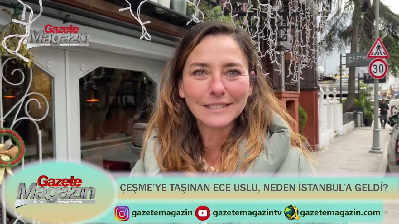 ÇEŞME’YE TAŞINAN ECE USLU, NEDEN İSTANBUL’A GELDİ?