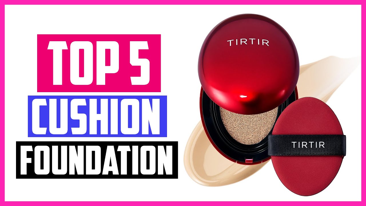 Top 5 Best Cushion Foundation in 2024