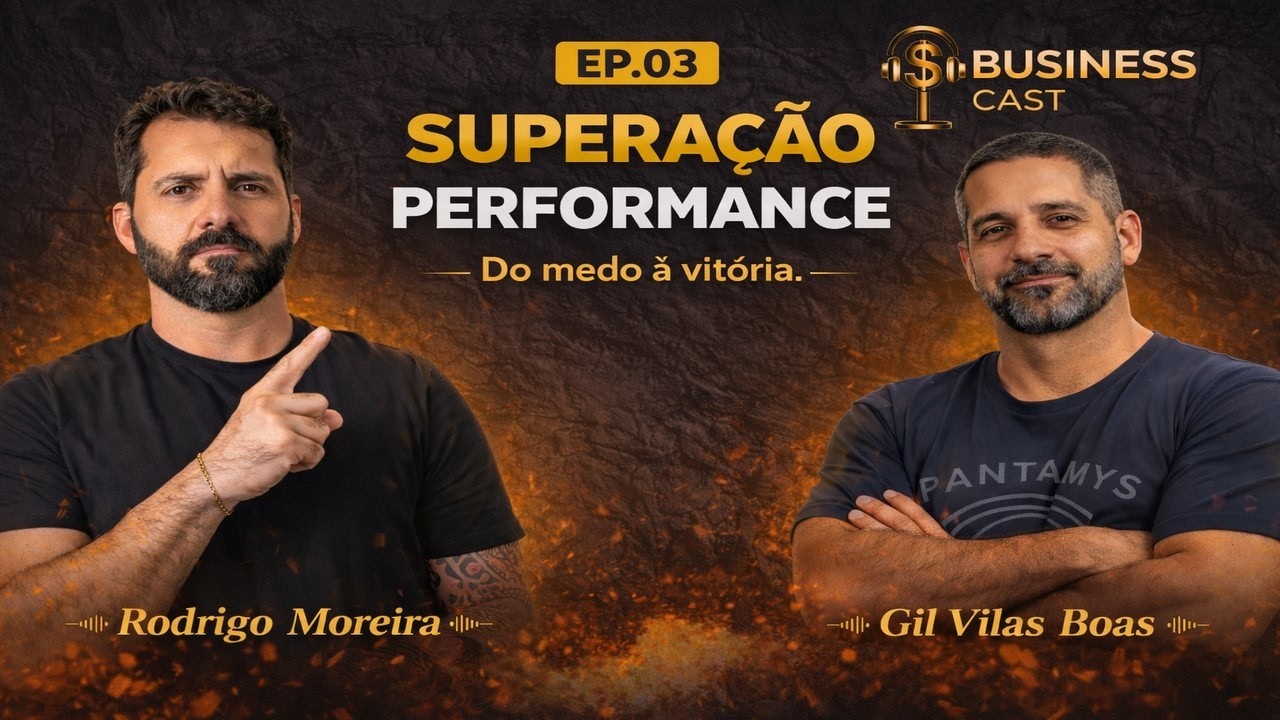 Alta Performance Começa na Superação com Gil Vilas Boas | Business Cast #03