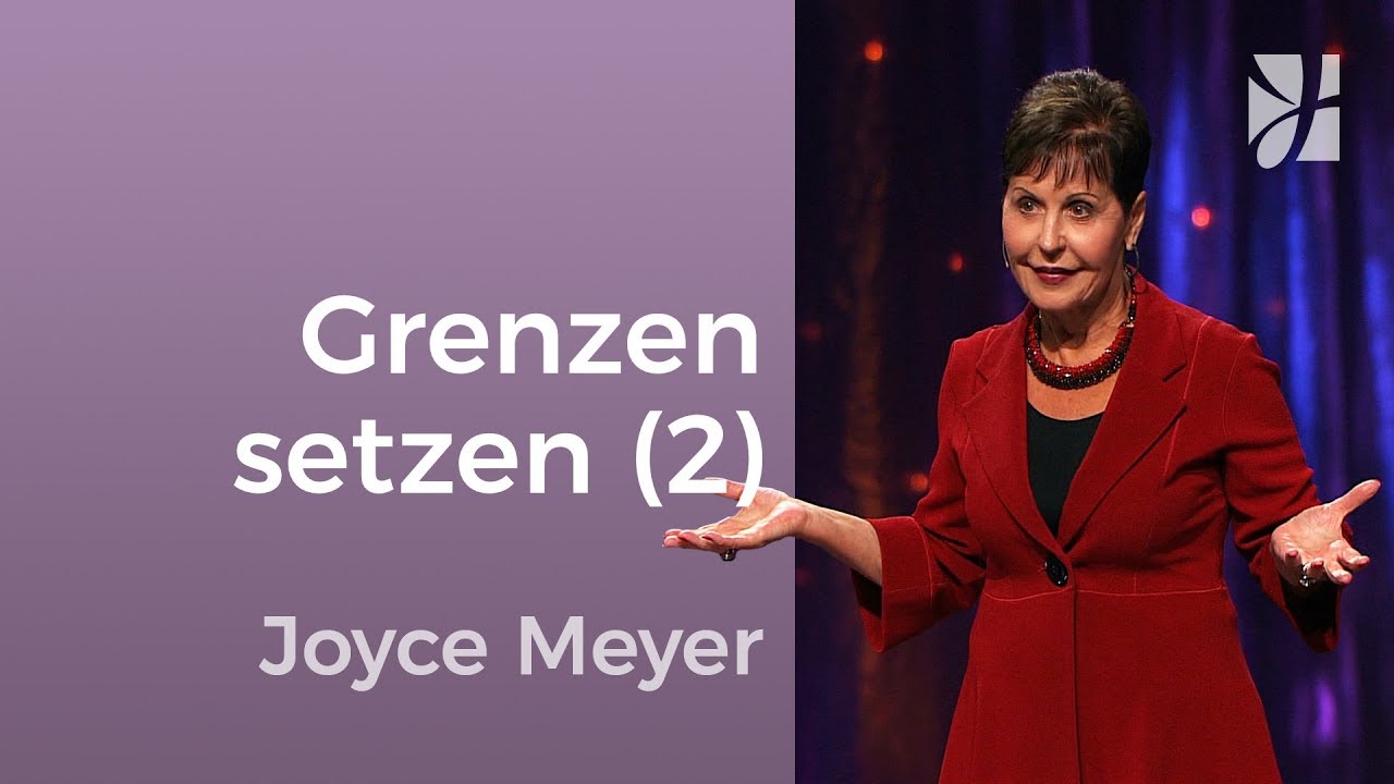 Setze Grenzen in Beziehungen (2) – Joyce Meyer – Beziehungen gelingen lassen