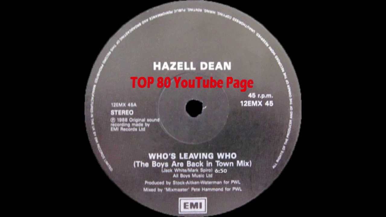 Hazell Dean - Who's Leaving Who (A Pete Hammond The Boys Are Back In Town Mix)