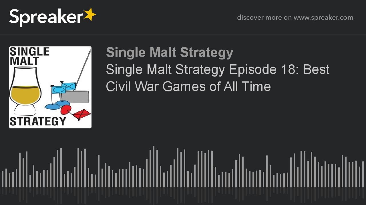 Single Malt Strategy Episode 18: Best Civil War Games of All Time