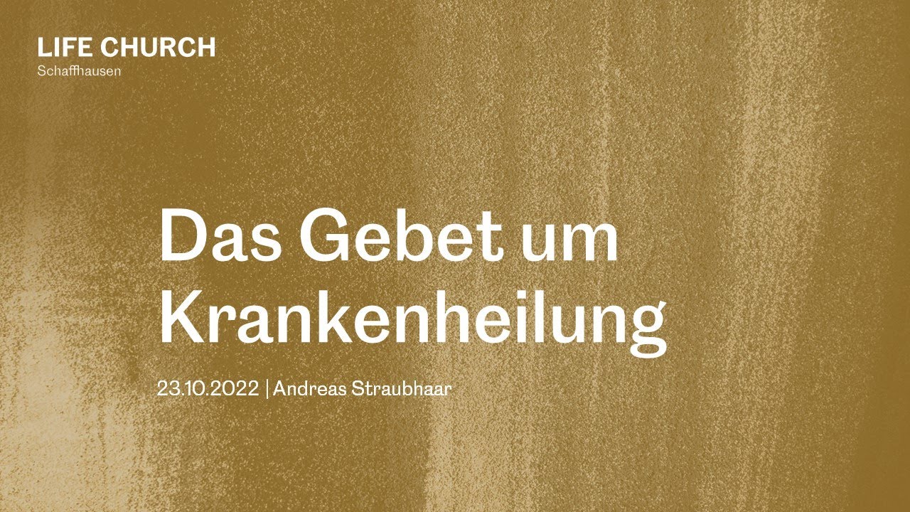 Das Gebet um Krankenheilung 23.10.2022 | Andreas Straubhaar