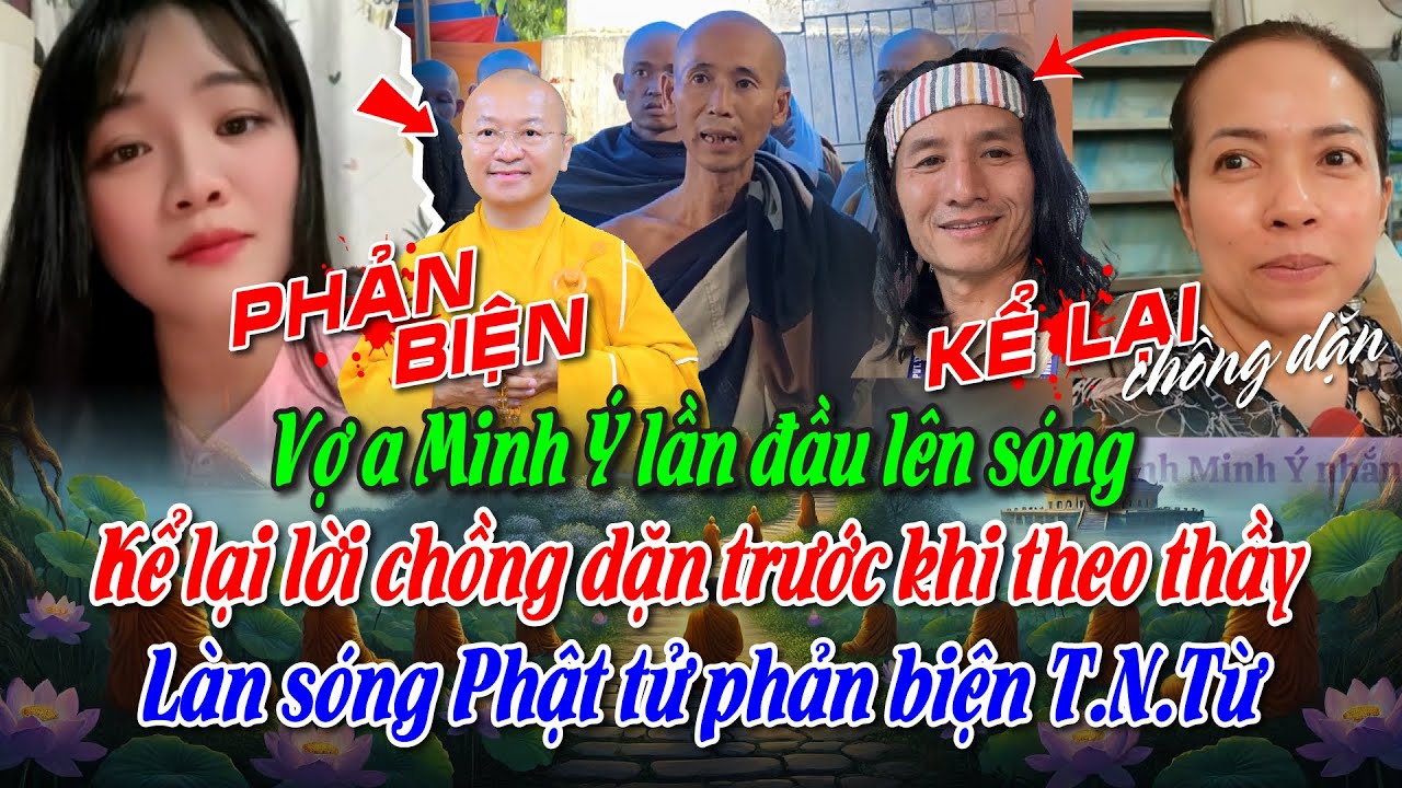 Vợ aMinh Ý lần đầu lên sóng. Kể lại lời chồng dặn trước khi theo thầy.Làn sóng Phật tử phản biện TNT