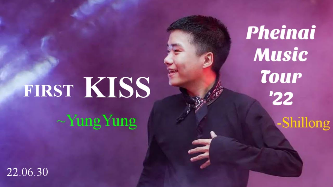 FIRST KISS || YUNGYUNG'S LIVE PERFORMANCE AT SHILLONG || PHEINAI MUSIC TOUR '22 @YungYung