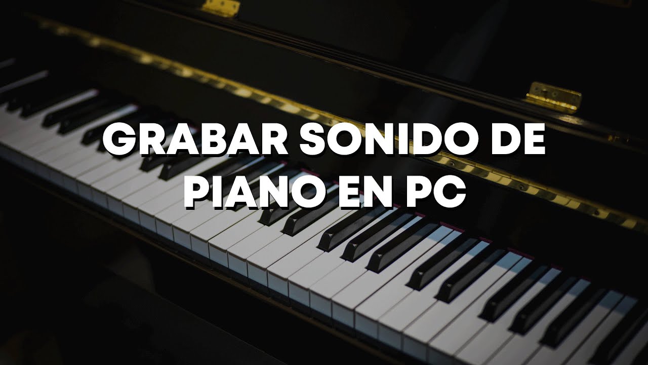 Grabar audio de Piano en PC (Audacity) | Jorge Garcés