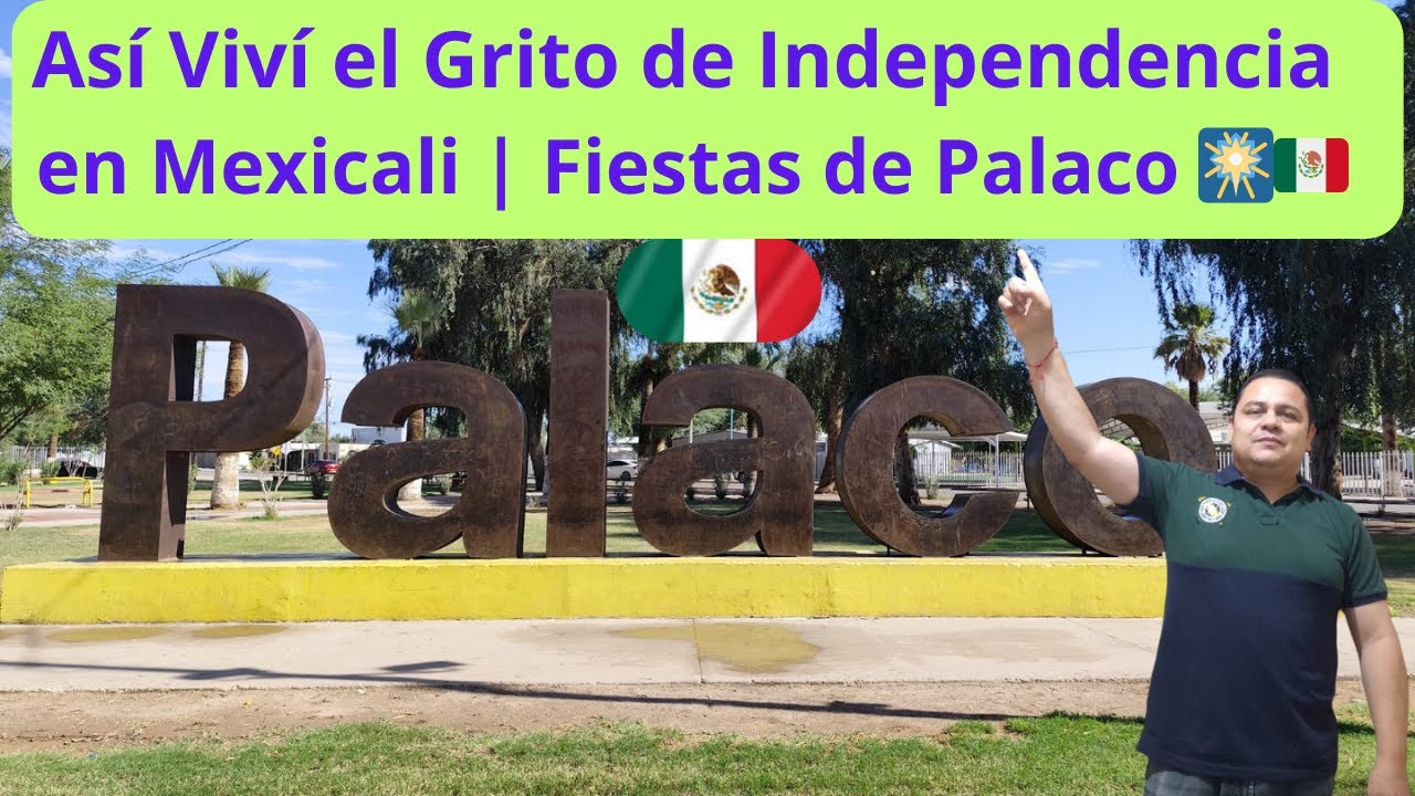 Así Viví el Grito de Independencia en Mexicali | Fiestas de Palaco 🎆🇲🇽