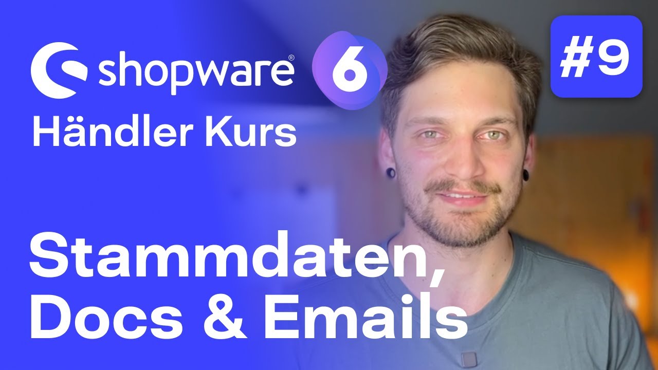 Shopware 6 Stammdaten, Dokumente und E-Mail-Templates | #9 Kostenloser Kurs für Händler | Shopware 6