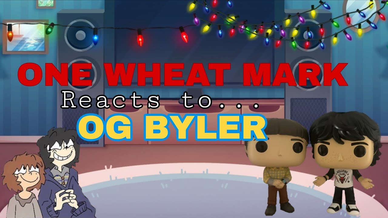 OWM REACT TO BYLER! || Part 2 || One Wheat Mark + Stranger things