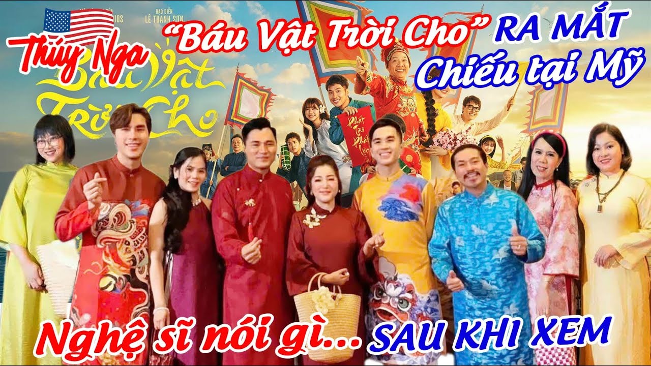 “ Báu Vật Trời Cho “ ra mắt tại Mỹ.. Nghệ sĩ nói gì sau khi xem phim.