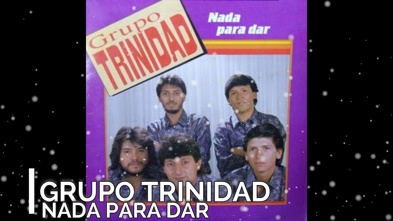 GRUPO  TRINIDAD - NADA PARA DAR