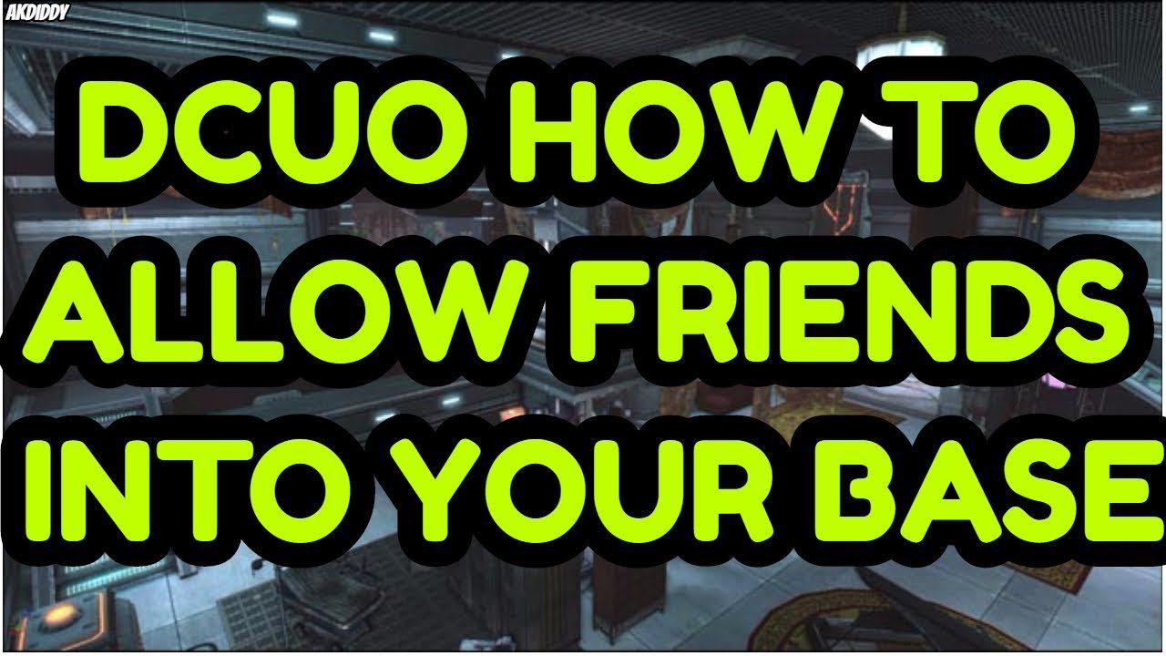 DCUO HOW TO ALLOW FRIENDS IN YOUR BASE!