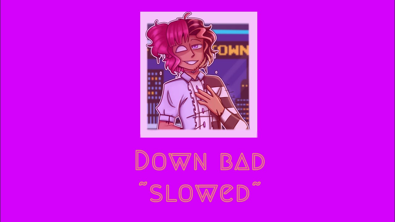 Down Bad  // VS Peakek // Friday Night Fever // ~Slowed~