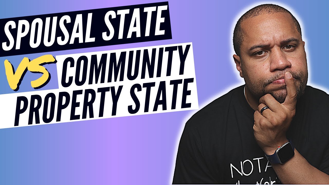 UNDERSTANDING SPOUSAL STATE VS. COMMUNITY PROPERTY STATE | A BRIEF OVERVIEW FOR LOAN SIGNING AGENTS