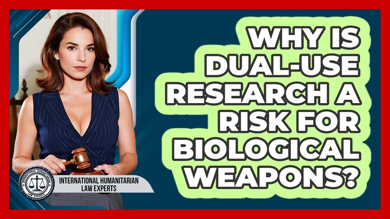 Why Is Dual-use Research A Risk For Biological Weapons? - International Humanitarian Law Experts