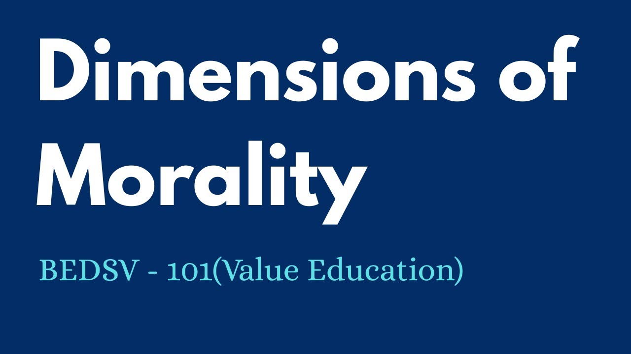 Dimensions of Morality | BEDSV 101