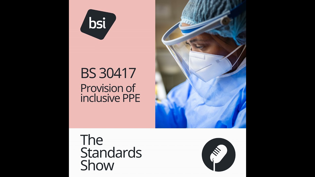 BS 30417 | Provision of inclusive PPE