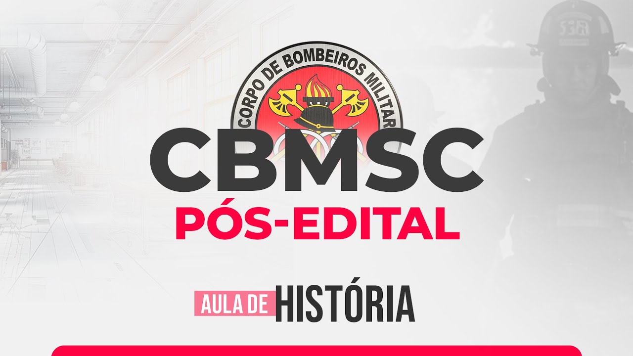 PÓS-EDITAL CBMSC | Aula de História | Aula 01