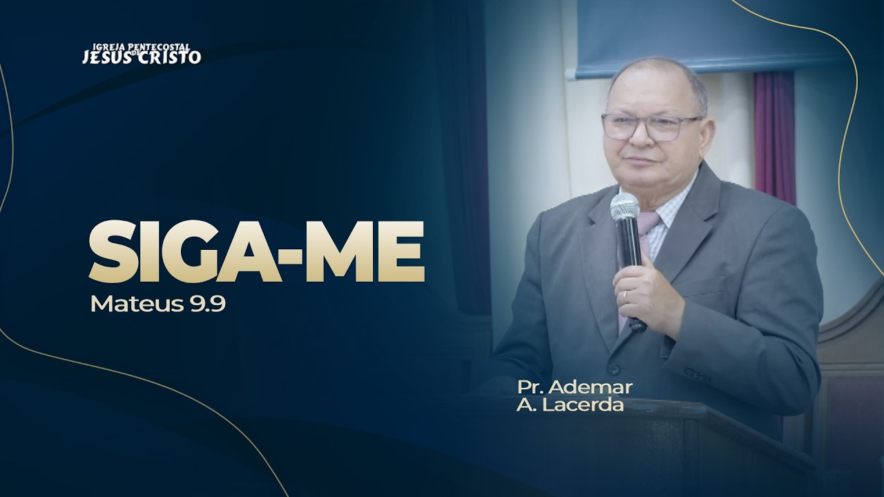 Pr. Ademar A. Lacerda | Mateus 9.9 | Siga-me