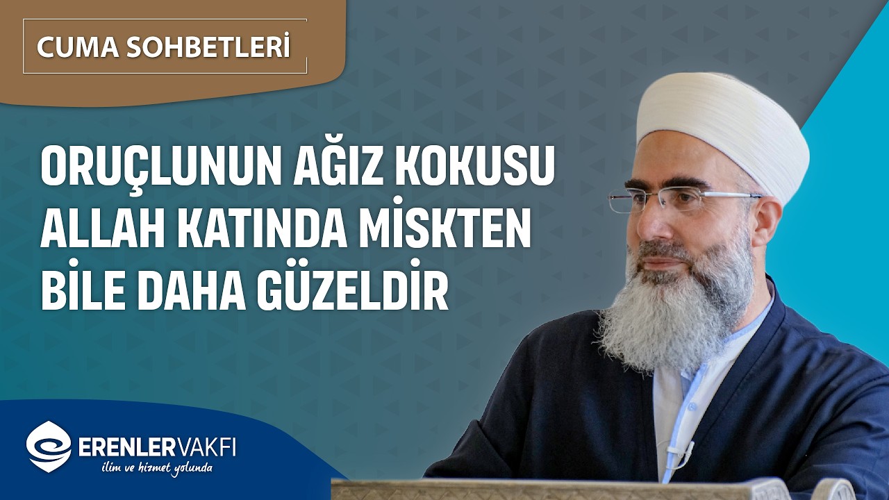 Oruçlunun Ağız Kokusu Allah Katında Miskten Bile Daha Güzeldir | Cuma Sohbetleri - 13.03.2026