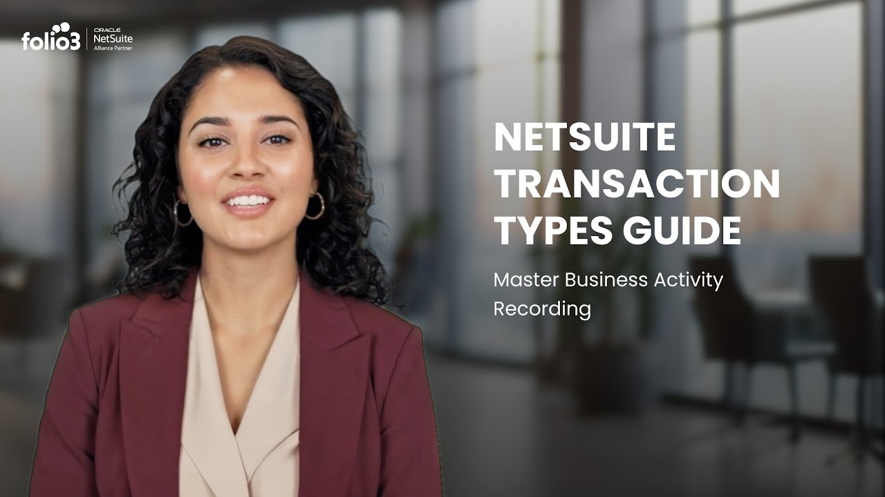 NetSuite Transaction Types Explained: Complete Guide for Beginners