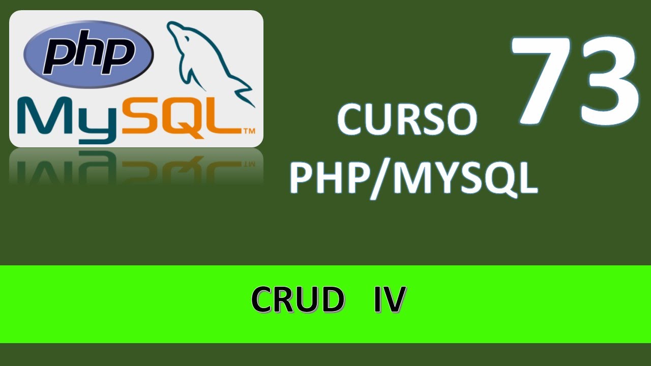 Curso PHP MySql. CRUD IV. Vídeo 73