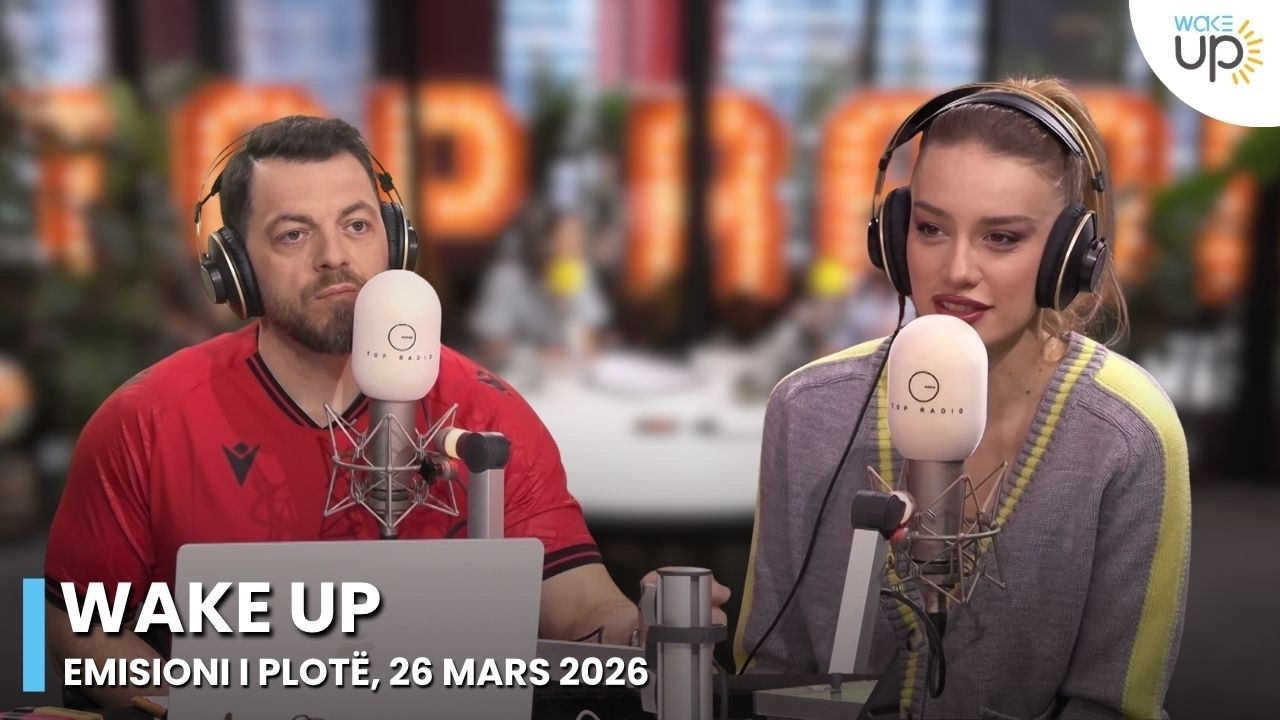 Wake Up - Emisioni i Plot&euml;, 26 Mars 2026